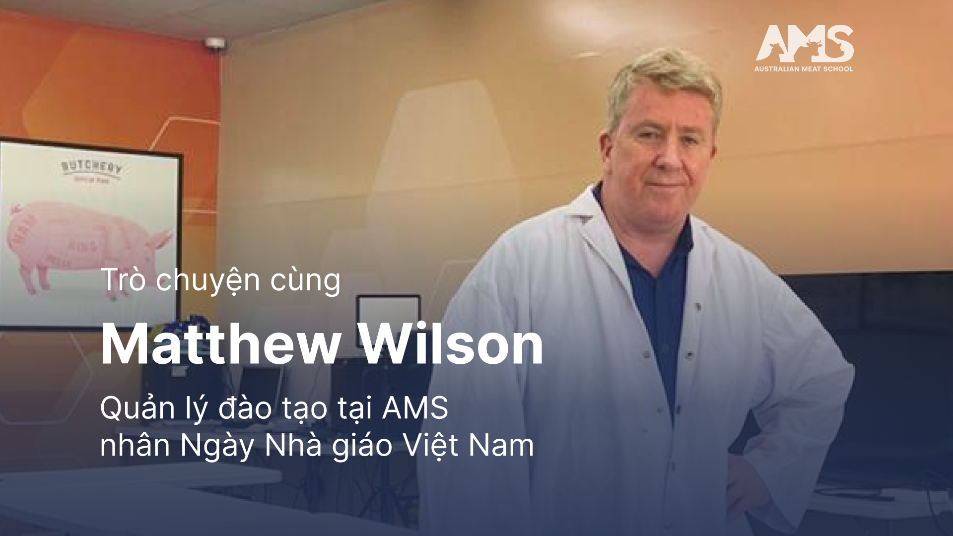 Trò Chuyện Với Matt Wilson – Quản lý Đào Tạo Của AMS Nhân Ngày Nhà Giáo Việt Nam